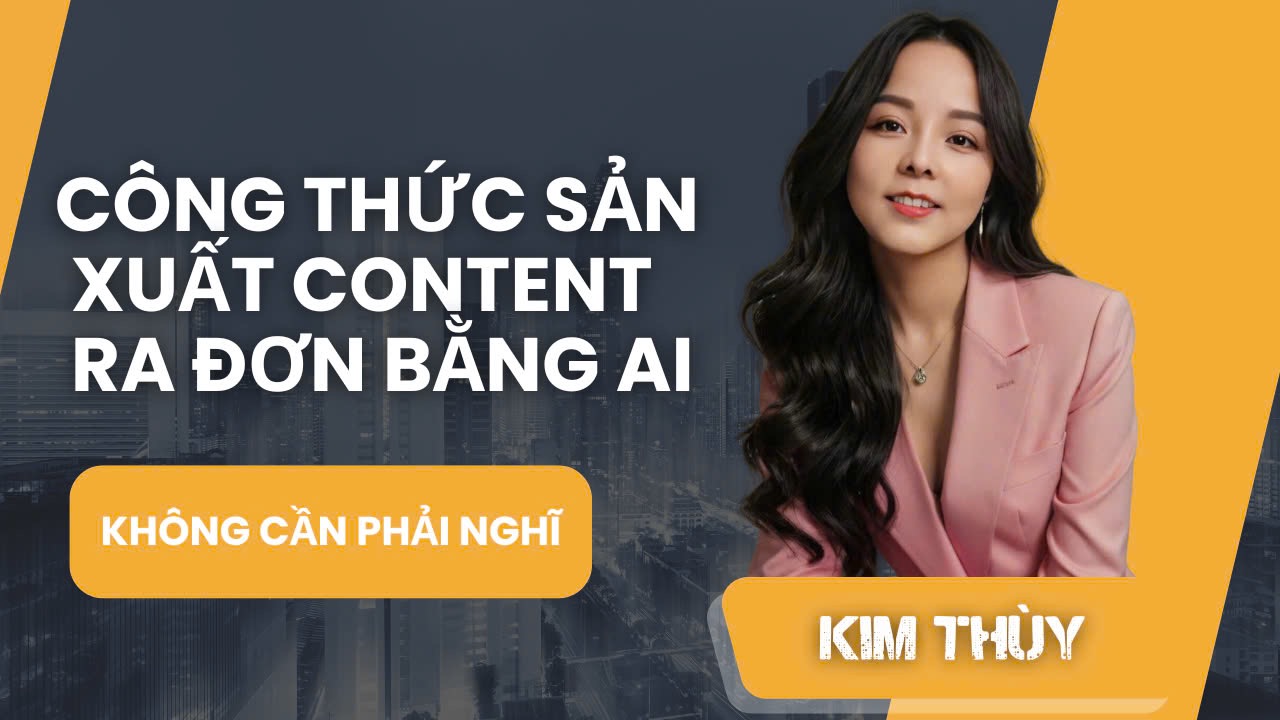 CÔNG THỨC SẢN XUẤT CONTENT RA ĐƠN BẰNG AI – KHÔNG CẦN PHẢI NGHĨ